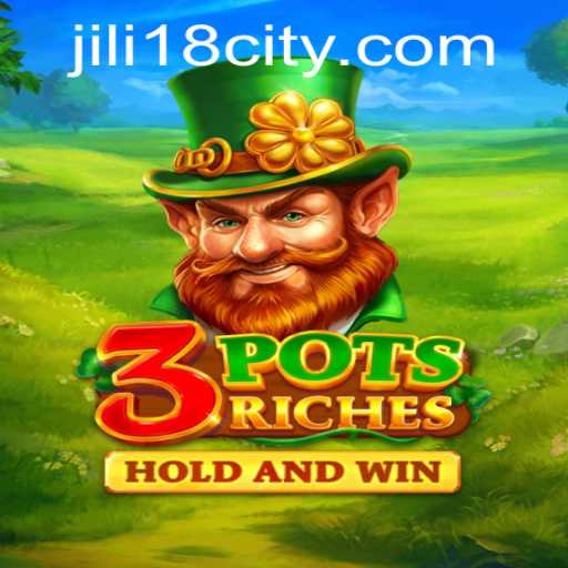 Discover the Excitement of 3potsRiches: A Premier Game by JiLi18